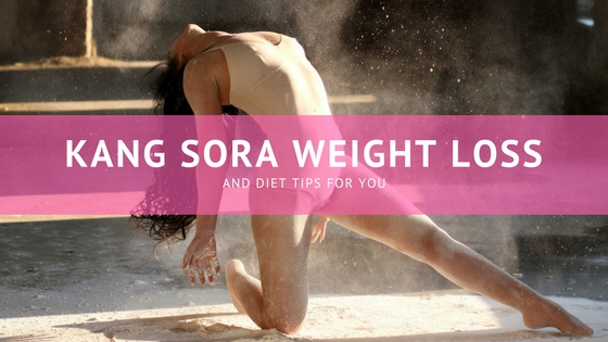 Kang Sora Weight Loss And Diet